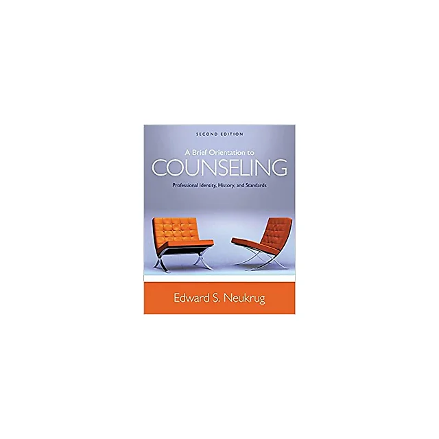 A Brief Orientation to Counseling: Professional Identity, History, and Standards