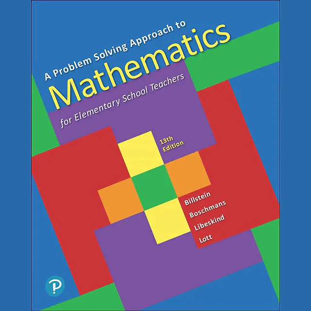 A Problem Solving Approach to Mathematics for Elementary School Teachers, 13th Edition