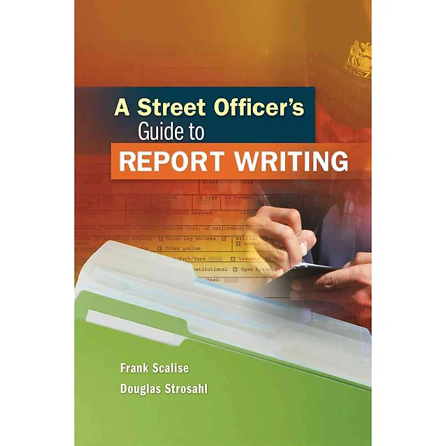 A Street Officer's Guide to Report Writing 1st Edition