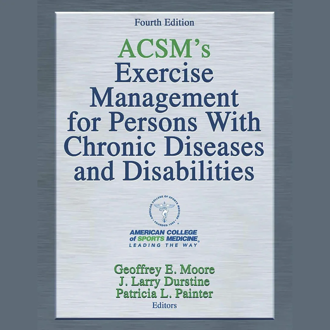 ACSM's Exercise Management for Persons With Chronic Diseases and Disabilities