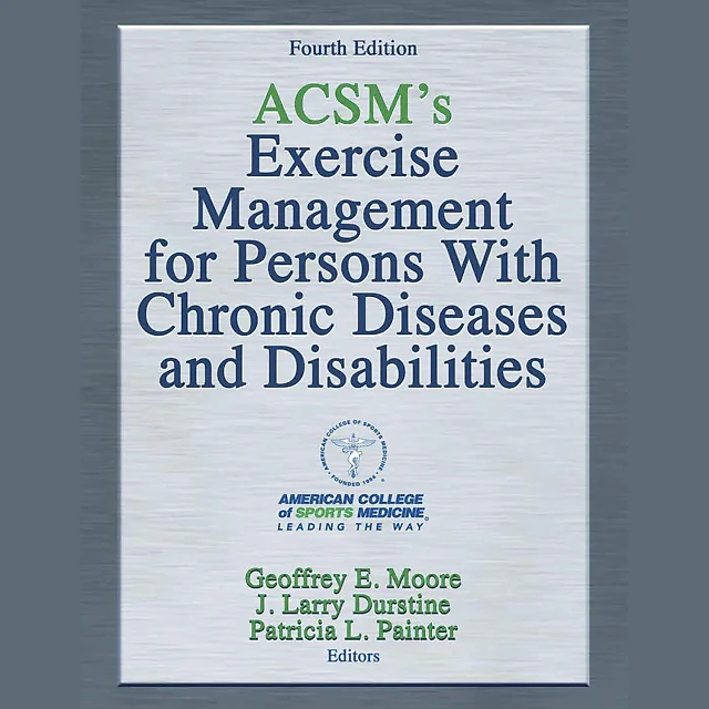 ACSM's Exercise Management for Persons With Chronic Diseases and Disabilities