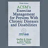 ACSM's Exercise Management for Persons With Chronic Diseases and Disabilities