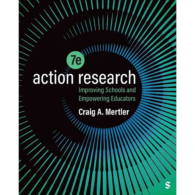 Action Research: Improving Schools and Empowering Educators, 7th Edition