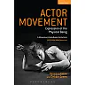 Actor Movement: Expression of the Physical Being