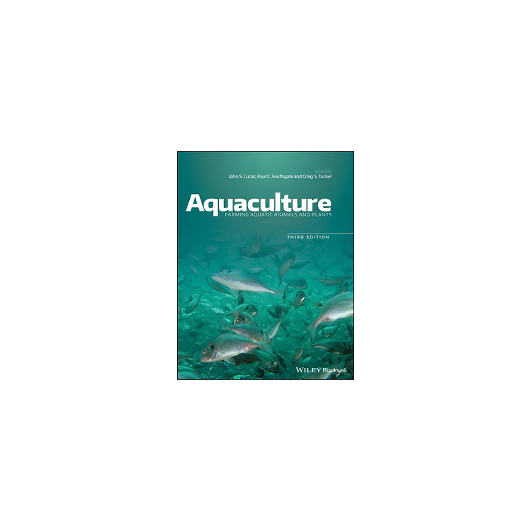 Aquaculture: Farming Aquatic Animals and Plants, 3rd Edition