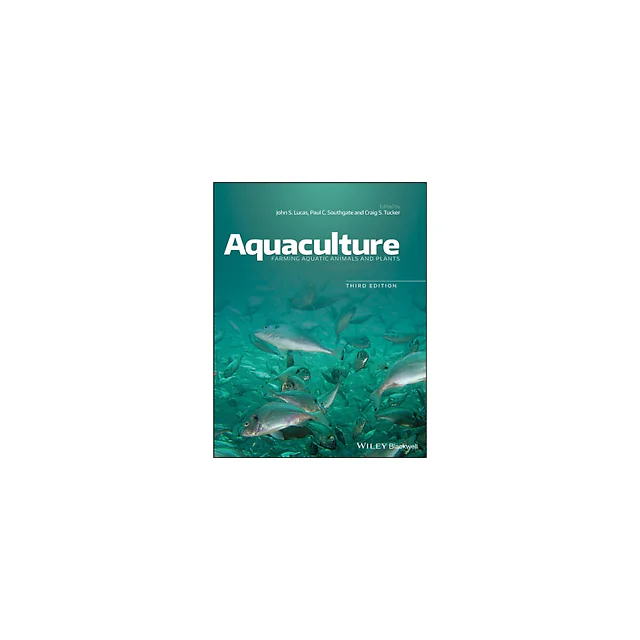 Aquaculture: Farming Aquatic Animals and Plants, 3rd Edition
