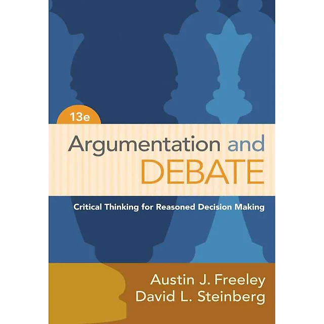 Argumentation and Debate: Critical Thinking for Reasoned Decision Making 13th Edition