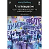 Arts Integration: Teaching Subject Matter through the Arts in Multicultural Settings