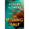 Ashley Flowers: The Missing Half: A Novel (Hardcover)