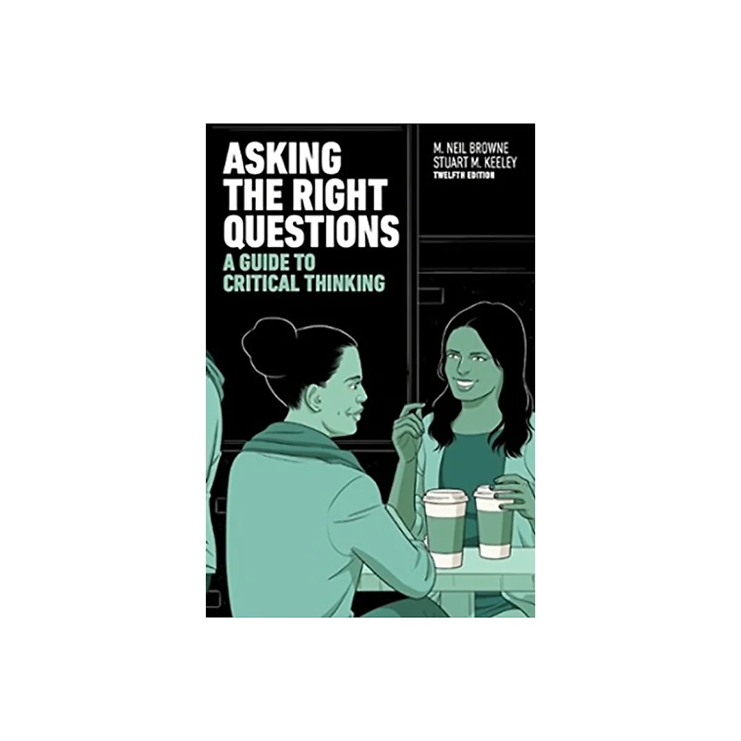 Asking the Right Questions: A Guide to Critical Thinking (12th Edition)