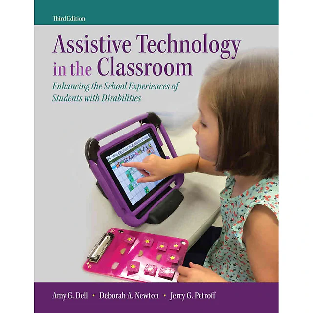 Assistive Technology in the Classroom: Enhancing the School Experiences of Students with Disabilities, 3rd Edition