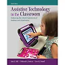 Assistive Technology in the Classroom: Enhancing the School Experiences of Students with Disabilities, 3rd Edition