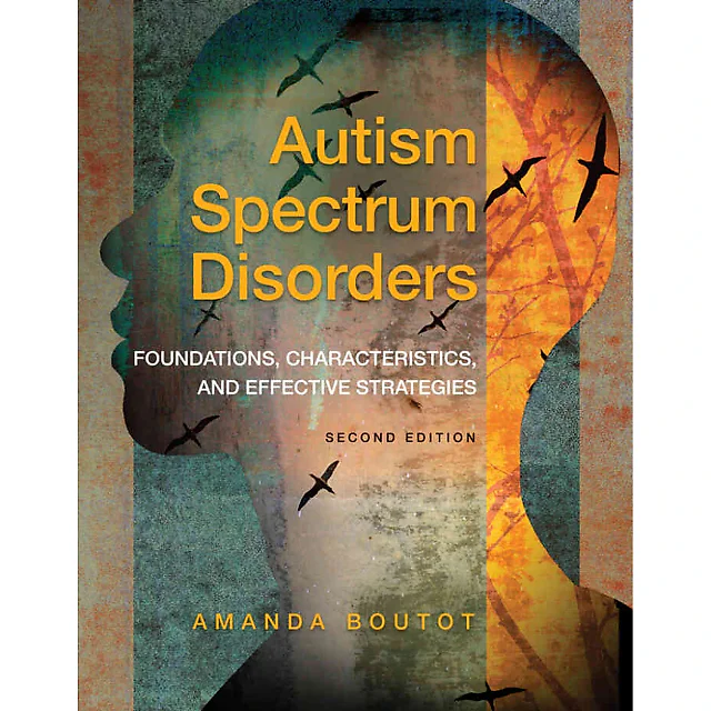 Autism Spectrum Disorders: Foundations, Characteristics, and Effective Strategies, 2nd Edition