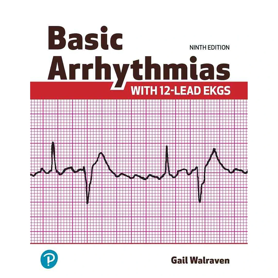 Basic Arrhythmias With 12-Lead EKGs, 9th Edition