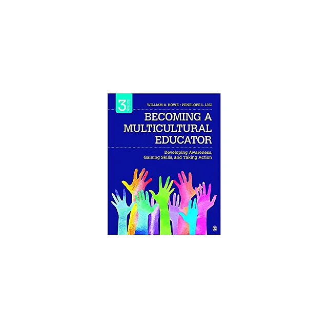 Becoming a Multicultural Educator: Developing Awareness, Gaining Skills, and Taking Action