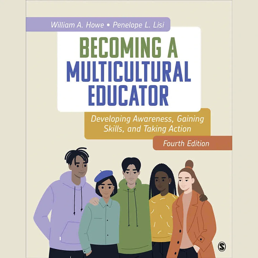 Becoming a Multicultural Educator: Developing Awareness, Gaining Skills, And Taking Action, 4th Edition