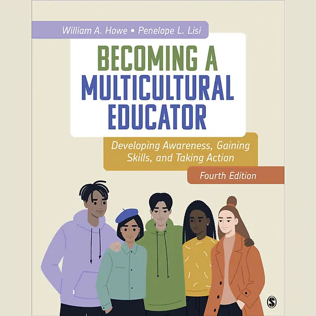 Becoming a Multicultural Educator: Developing Awareness, Gaining Skills, And Taking Action, 4th Edition