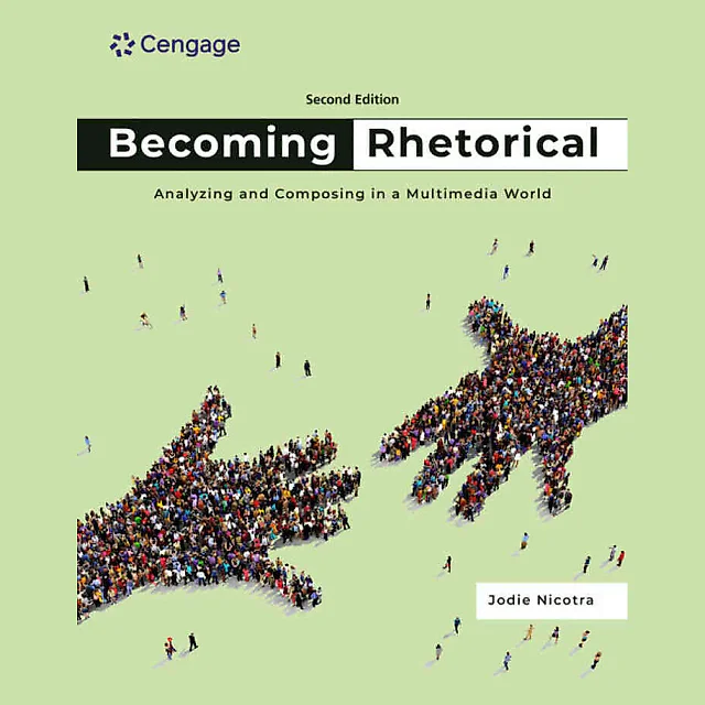 Becoming Rhetorical: Analyzing and Composing in a Multimedia World 2nd Edition