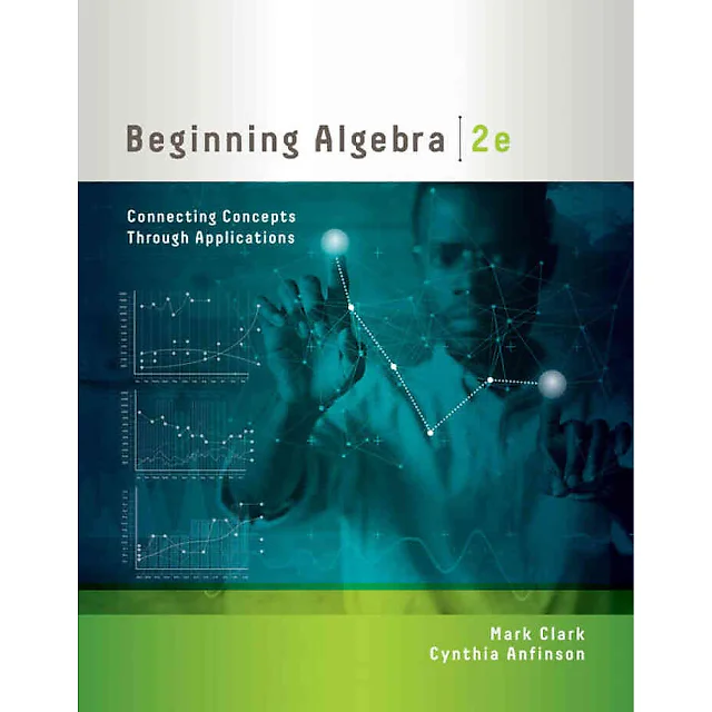 Beginning Algebra: Connecting Concepts through Applications 2nd Edition