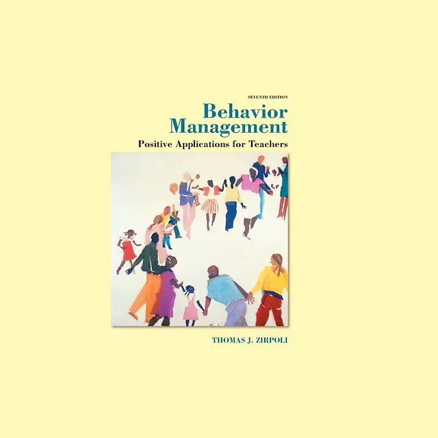 Behavior Management: Positive Applications for Teachers, 7th Edition