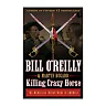 Bill O'Reilly's Killing Killing Crazy Horse: The Merciless Indian Wars in America, (Hardcover)