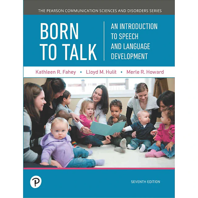 Born to Talk: An Introduction to Speech and Language Development, 7th Edition