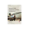 Business and Corporate Aviation Management, Second Edition