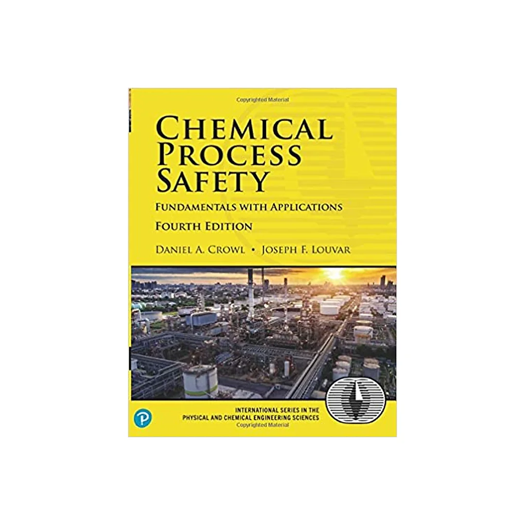 Chemical Process Safety: Fundamentals with Applications 4th Edition