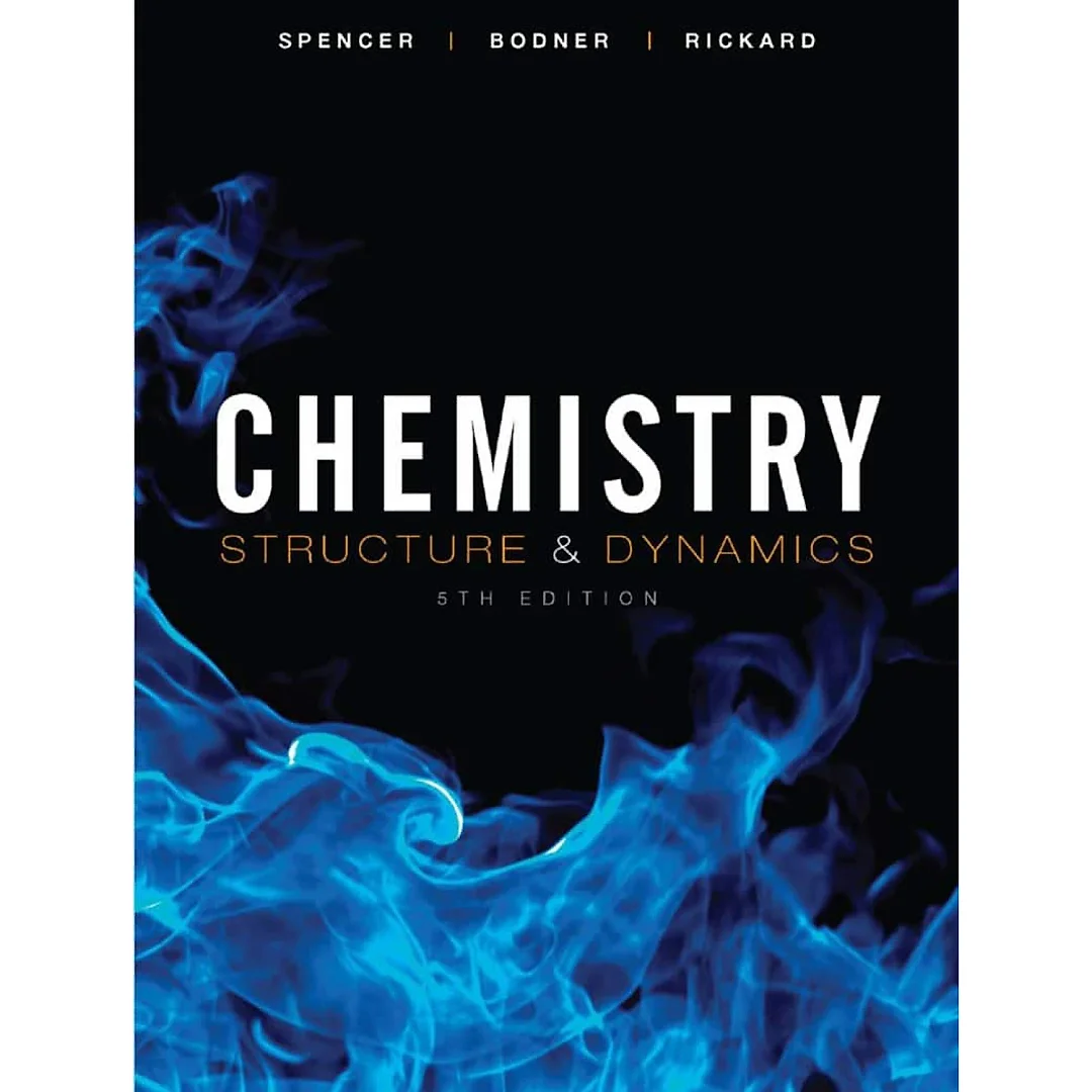 Chemistry: Structure and Dynamics ? 5th Edition ? James Spencer, Lyman Rickard, George Bodner