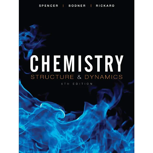 Chemistry: Structure and Dynamics ? 5th Edition ? James Spencer, Lyman Rickard, George Bodner