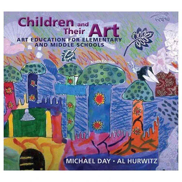 Children and Their Art: Art Education for Elementary and Middle Schools 9th Edition