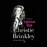 Christie Brinkley: Uptown Girl: A Memoir (Hardcover)