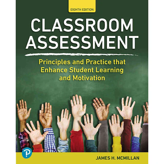 Classroom Assessment: Principles and Practice that Enhance Student Learning and Motivation, 8th Edition