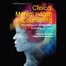 Clinical Mental Health Counseling: Practicing in Integrated Systems of Care