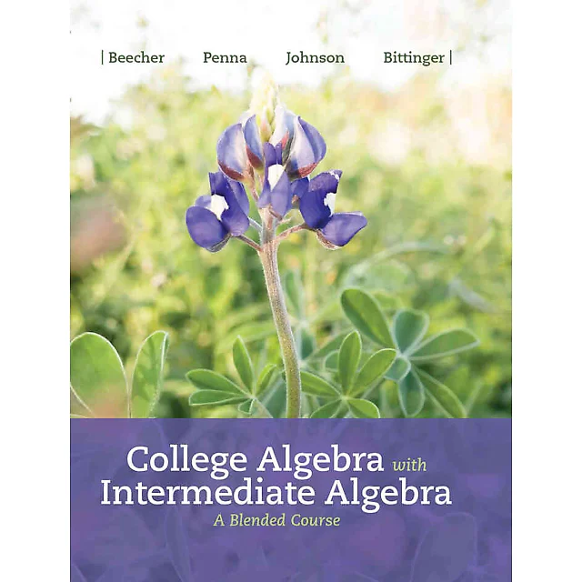 College Algebra with Intermediate Algebra: A Blended Course, 1st Edition