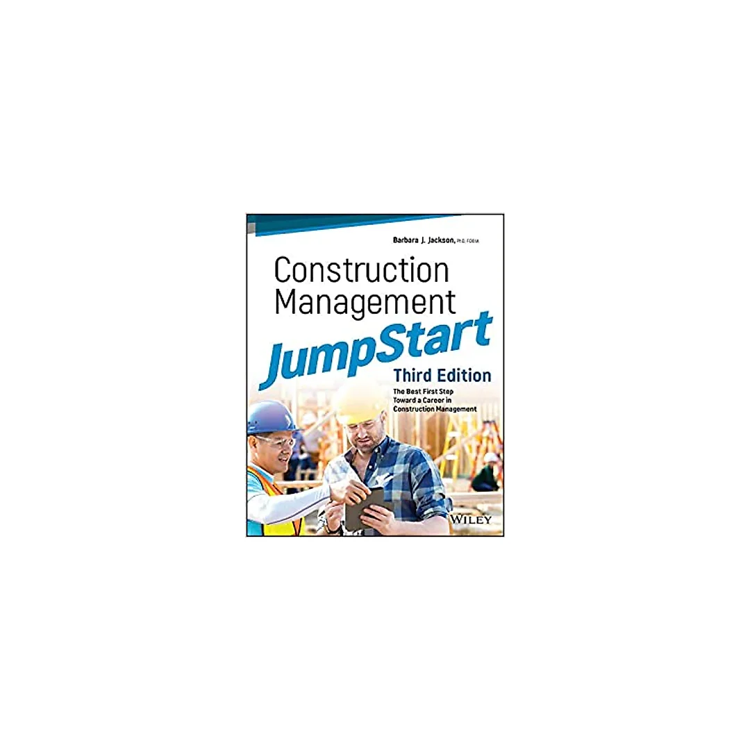 Construction Management JumpStart: The Best First Step Toward a Career in Construction Management