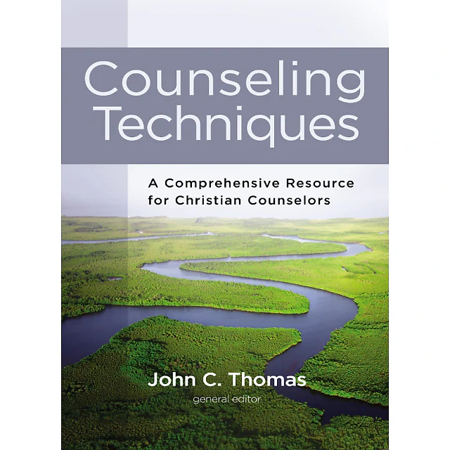 Counseling Techniques: A Comprehensive Resource for Christian Counselors