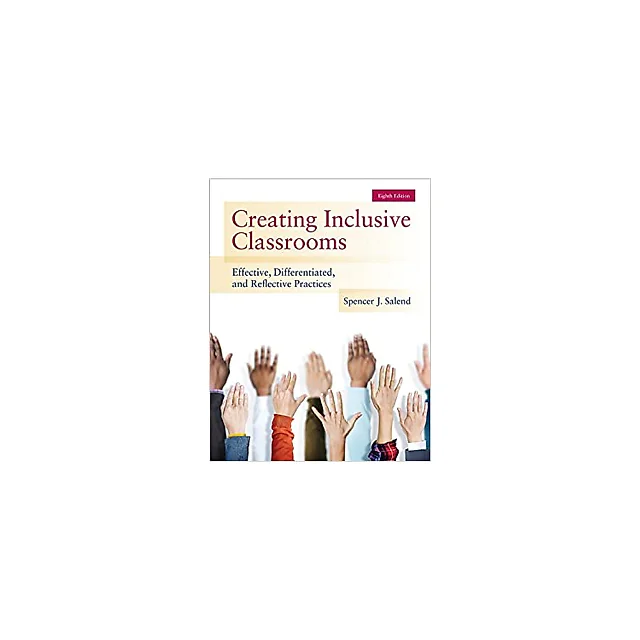 Creating Inclusive Classrooms: Effective, Differentiated and Reflective Practices