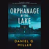 Daniel G. Miller: The Orphanage by the Lake (Paperback)