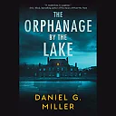 Daniel G. Miller: The Orphanage by the Lake (Paperback)