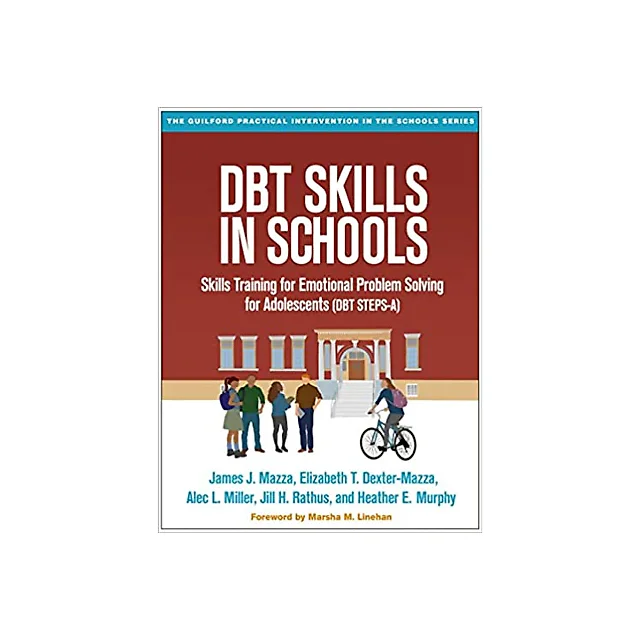 DBT Skills in Schools: Skills Training for Emotional Problem Solving for Adolescents (DBT STEPS-A) (The Guilford Practical Intervention in the Schools Series)