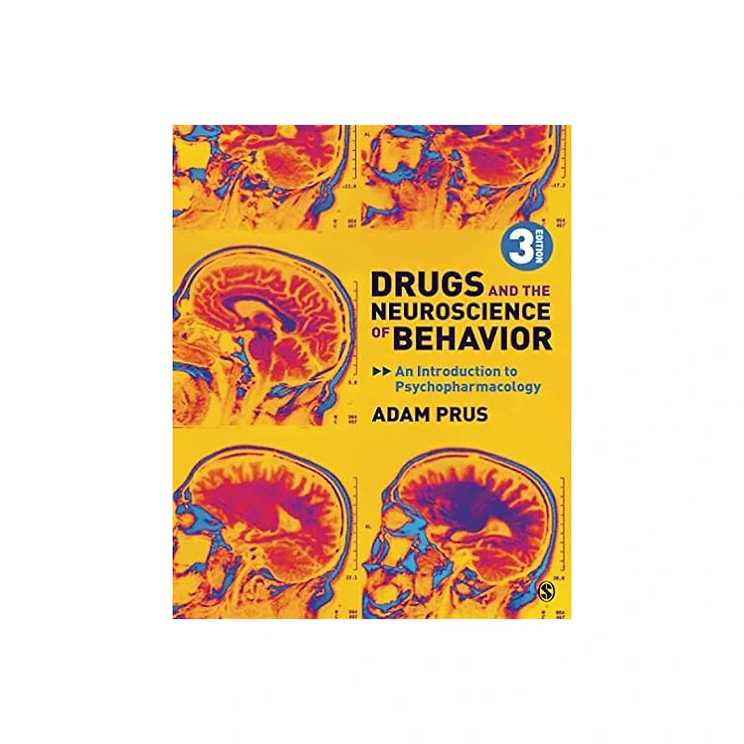 Drugs and the Neuroscience of Behavior: An Introduction to Psychopharmacology, 3rd Edition