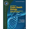 Essentials of Public Health Biology: Biologic Mechanisms of Disease and Global Perspectives