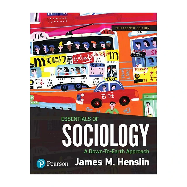 Essentials of Sociology: A Down-To-Earth Approach 13th Edition by James M. Henslin