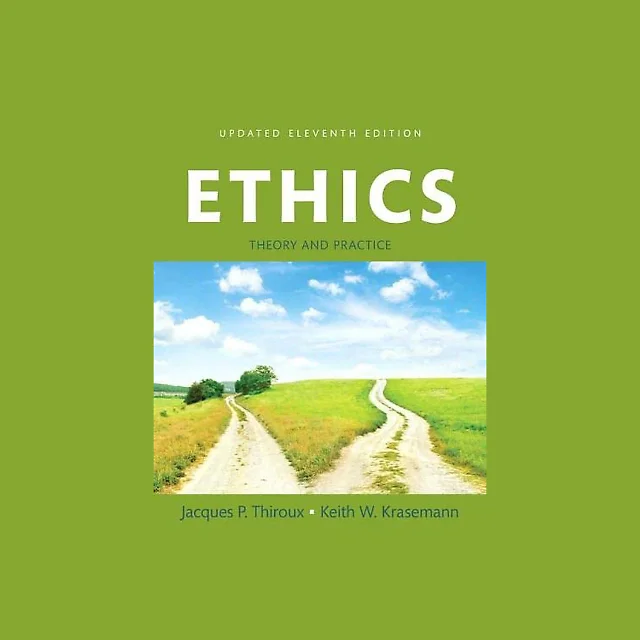 Ethics Theory and Practice Updated Edition 11th by Jacques P Thiroux