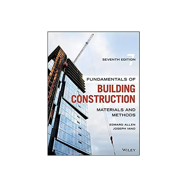 Fundamentals of Building Construction: Materials and Methods 7th Edition by Edward Allen