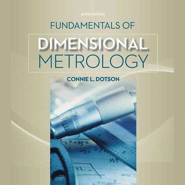 Fundamentals of Dimensional Metrology 6th Edition