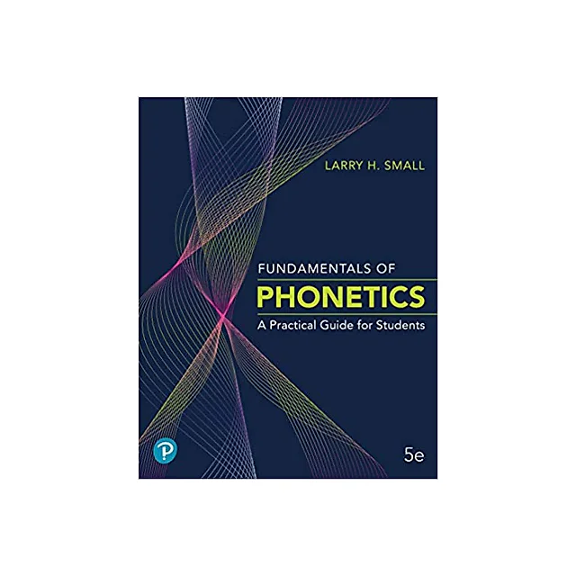 Fundamentals of Phonetics: A Practical Guide for Students 5th Edition