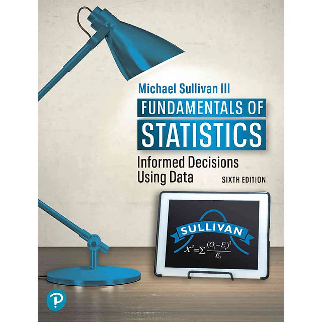 Fundamentals of Statistics: Informed Decisions Using Data, 6th Edition