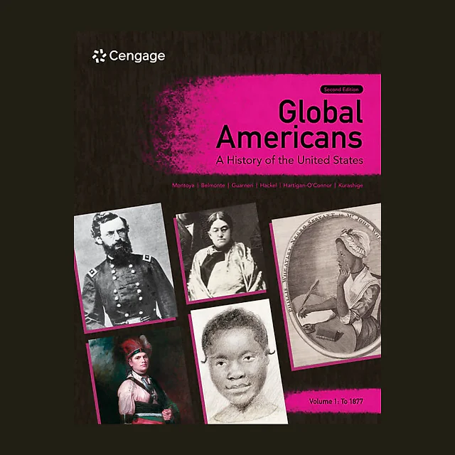 Global Americans: A History of the United States Volume 1: to 1877 2nd Edition
